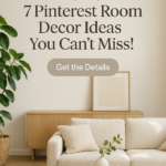 Transform Your Home: 7 Pinterest Room Decor Ideas You Can't Miss!