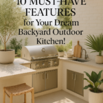 10 Must-Have Features for Your Dream Backyard Outdoor Kitchen!
