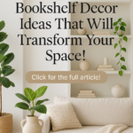 10 Genius Bookshelf Decor Ideas That Will Transform Your Space!