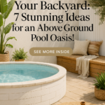 Transform Your Backyard: 7 Stunning Ideas for an Above Ground Pool Oasis!