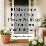 10 Stunning Front Door Flower Pot Ideas to Transform Your Entryway!