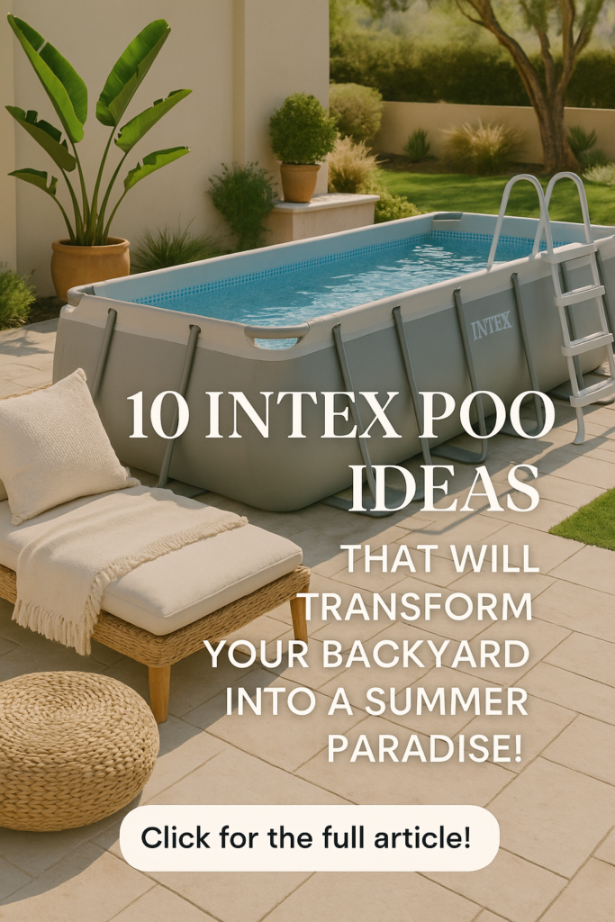 10 Intex Pool Ideas That Will Transform Your Backyard Into a Summer Paradise!