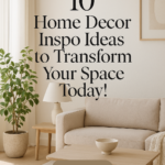 10 Home Decor Inspo Ideas to Transform Your Space Today!
