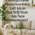 10 Unforgettable Housewarming Gift Ideas That Will Wow Any New Homeowner!