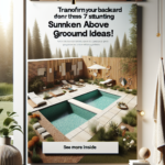 Transform Your Backyard with These 7 Stunning Sunken Above Ground Pool Ideas!
