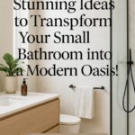 10 Stunning Ideas to Transform Your Small Bathroom into a Modern Oasis!