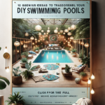 10 Genius Ideas to Transform Your Backyard with DIY Swimming Pools