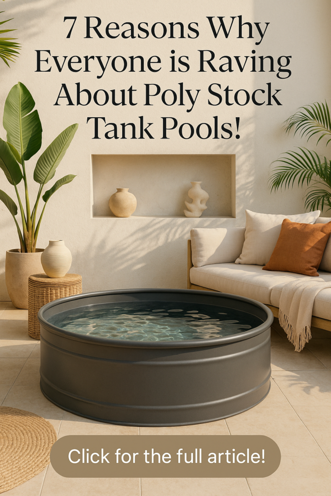 7 Reasons Why Everyone is Raving About Poly Stock Tank Pools!