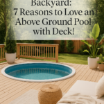 Transform Your Backyard: 7 Reasons to Love an Above Ground Pool with Deck!