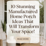 10 Stunning Manufactured Home Porch Ideas That Will Transform Your Space!