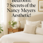 Transform Your Bedroom: 7 Secrets of the Nancy Meyers Aesthetic!